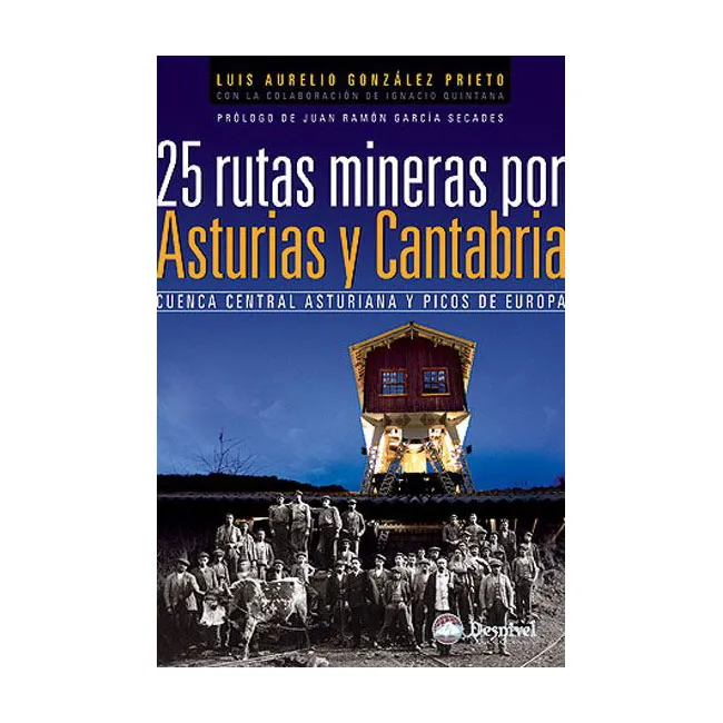 ed. desnivel 25 Rutas Mineras por Asturias y Cantabria